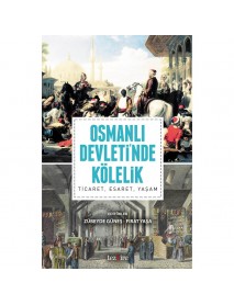 OSMANLI DEVLETİNDE KÖLELİK, TİCARET, ESARET, YAŞAM