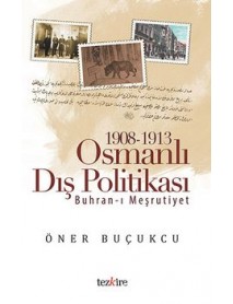 1908-1913 OSMANLI DIŞ POLİTİKASI BUHRAN-I MEŞRUTİYET
