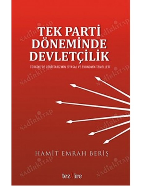 Tek Parti Döneminde Devletçilik / Türkiye'de Otoritarizmin Siyasal ve Ekonomik Temelleri