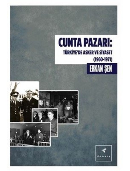 CUNTA PAZARI: TÜRKİYE'DE ASKER VE SİYASET (1960-1971)