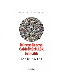 KÜRESELLEŞME, ÇOKKÜLTÜRLÜLÜK, SAHİCİLİK