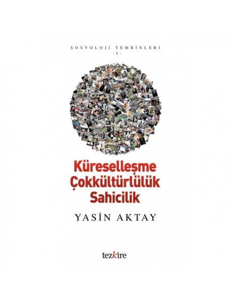 KÜRESELLEŞME, ÇOKKÜLTÜRLÜLÜK, SAHİCİLİK
