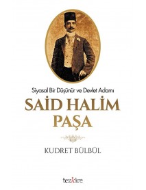 SİYASAL BİR DÜŞÜNÜR VE DEVLET ADAMI- SAİD HALİM PAŞA