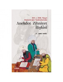 XVI ve XVII. Yüzyıl Osmanlı Şair Tezkirelerinde Anekdot-Zihniyet İlişkisi