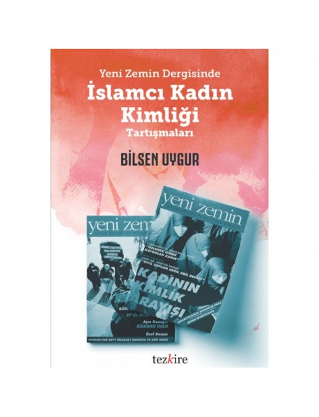 Yeni Zemin Dergisinde İslamcı Kadın Kimliği Tartışmaları